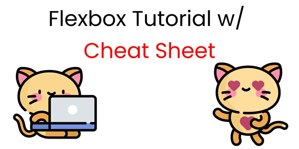 CSS Flexbox Tutorial with Flexbox Properties Cheat Sheet
